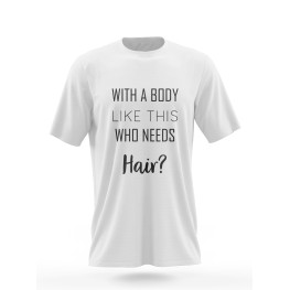 With a body like this T-Shirt