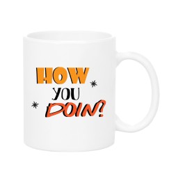 How you doin Mug