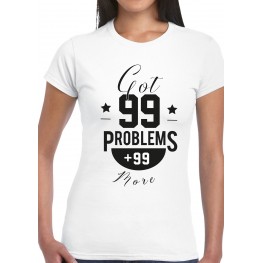 Got 99 Problems Woman