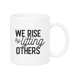 We rise by lifting Mug